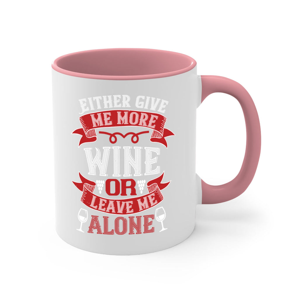 either give me more wine or leave me alone 222#- wine-Mug / Coffee Cup