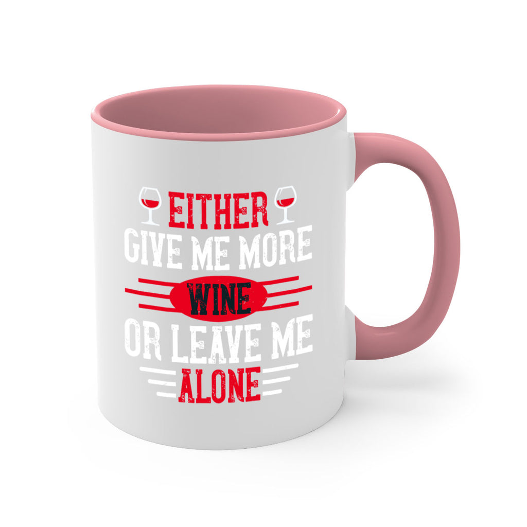 either give me more wine or leave me alone 87#- wine-Mug / Coffee Cup