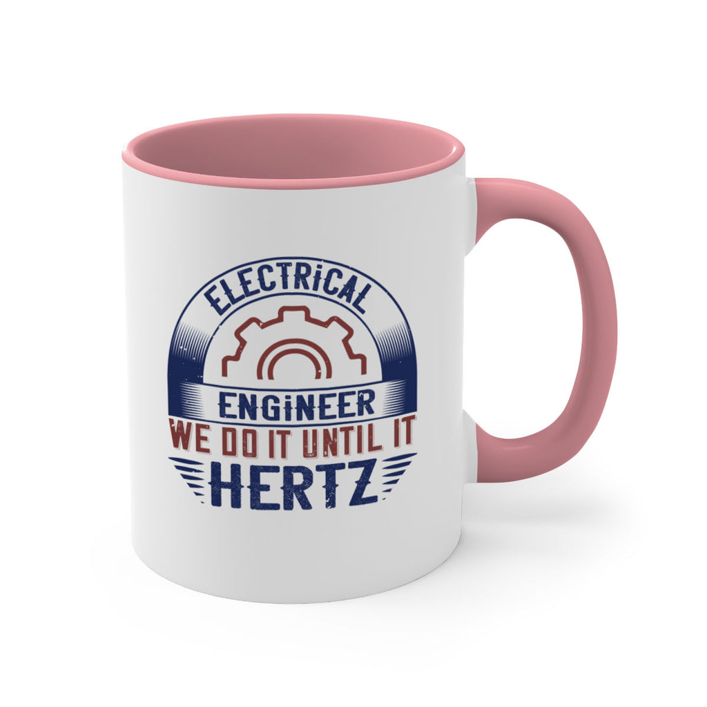 electrical engineer we do it until it hertz Style 69#- engineer-Mug / Coffee Cup