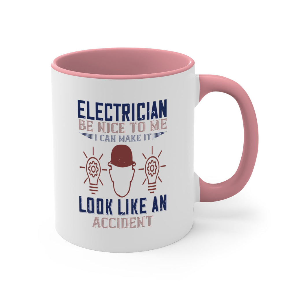 electrician nice to me i can make it look like an accident Style 68#- engineer-Mug / Coffee Cup
