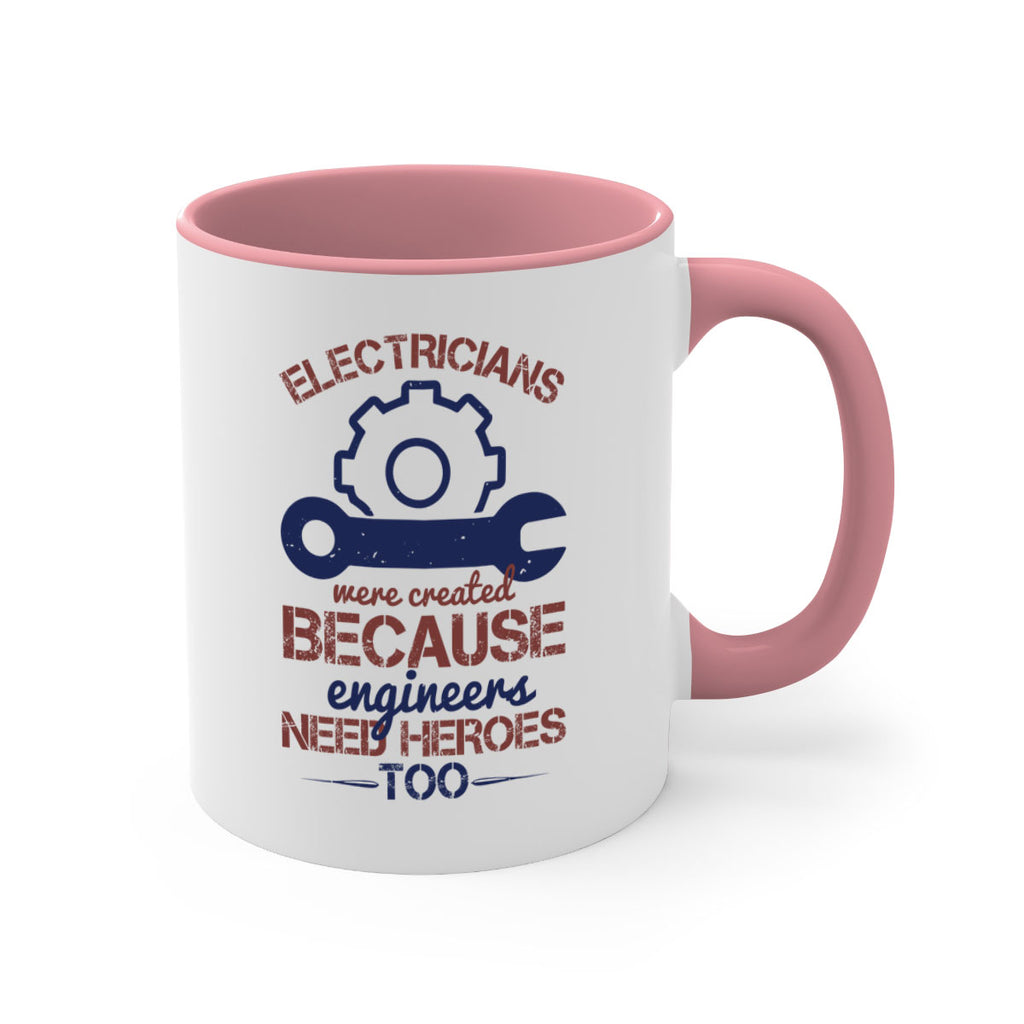 electricians were created beacuse ever engineers need heroes too Style 66#- engineer-Mug / Coffee Cup