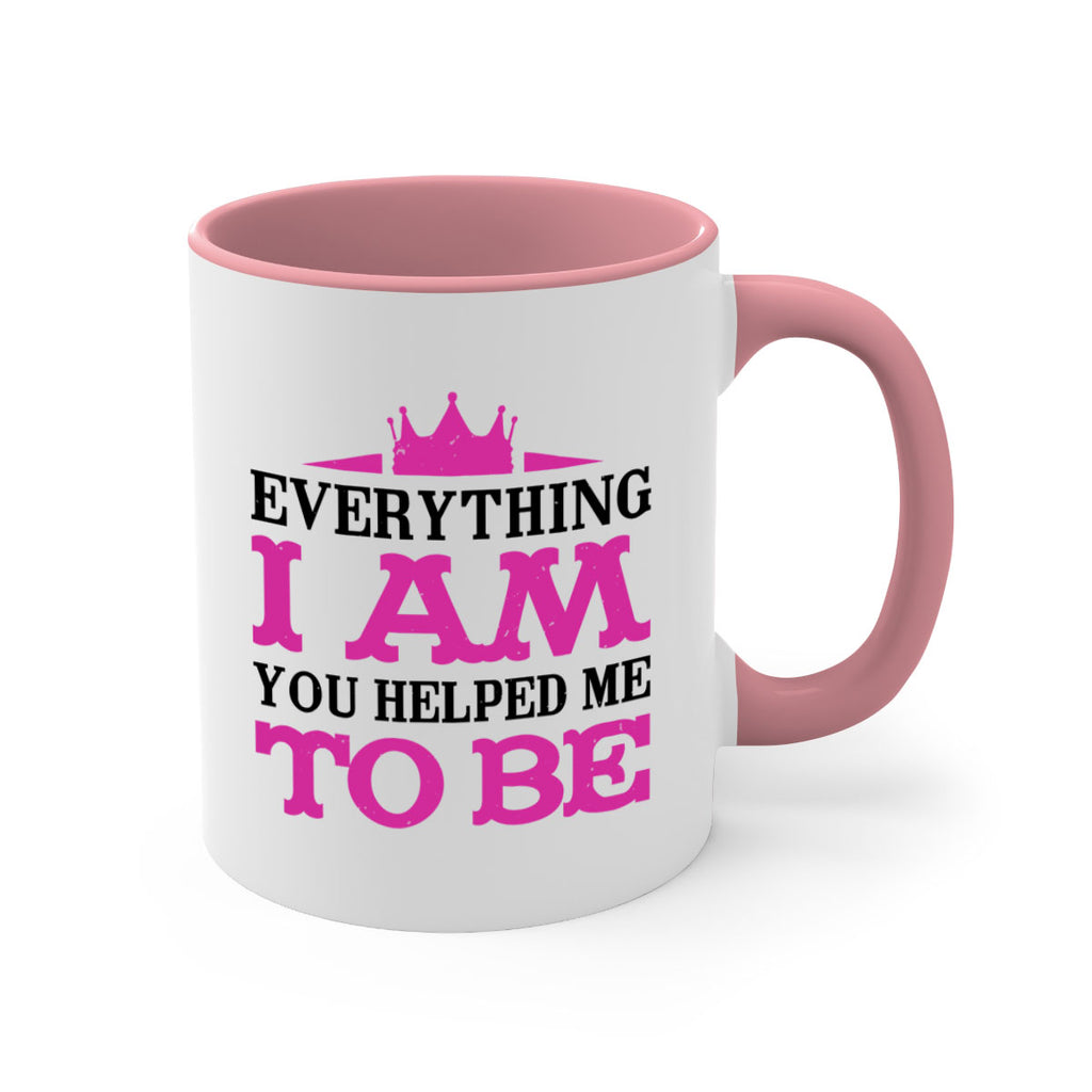 everything i am you helped me to be 85#- mothers day-Mug / Coffee Cup