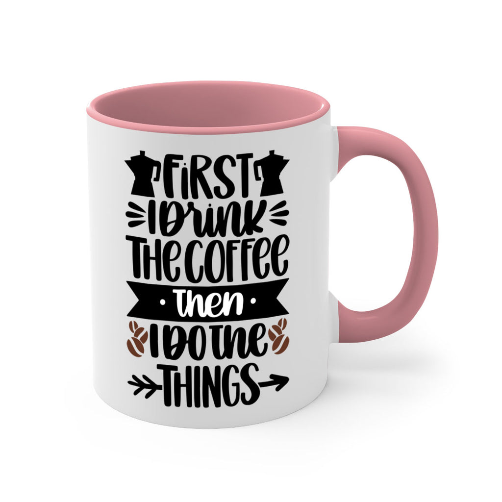 first i drink the coffee then i do the things 122#- coffee-Mug / Coffee Cup