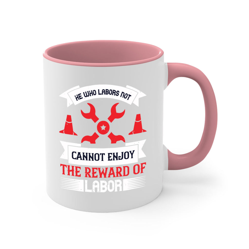 he who labors not cannot enjoy the reward of labor 38#- labor day-Mug / Coffee Cup