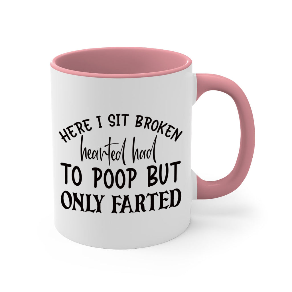 here i sit broken hearted had to poop but only farted 73#- bathroom-Mug / Coffee Cup