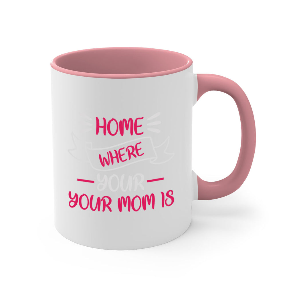 home is where your mom is 166#- mom-Mug / Coffee Cup