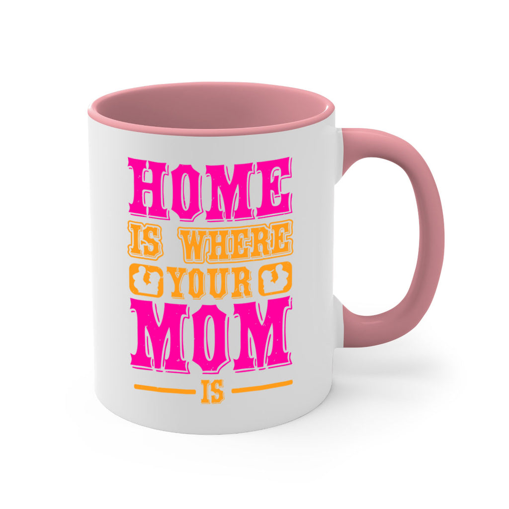 home is where your mom is 72#- mothers day-Mug / Coffee Cup