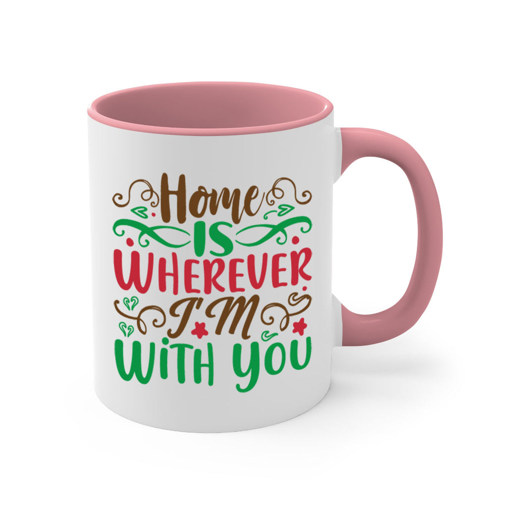 home is wherever im with you 263#- christmas-Mug / Coffee Cup