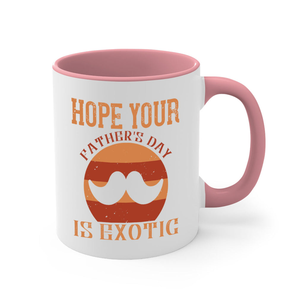 hope your fathers day is exotic 204#- fathers day-Mug / Coffee Cup