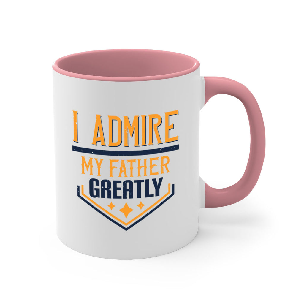 i admire my father greatly 215#- fathers day-Mug / Coffee Cup