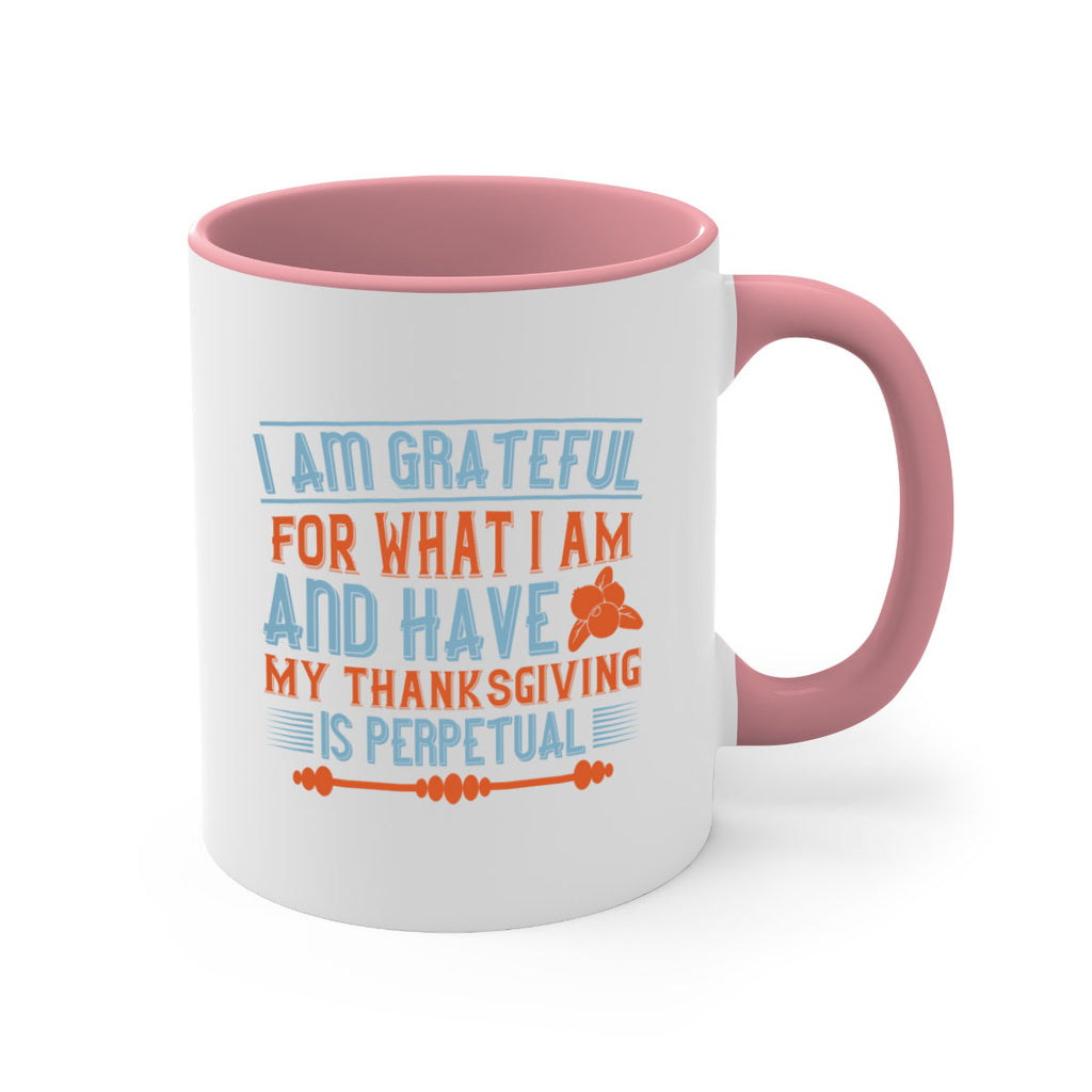 i am grateful for what i am and have my thanksgiving is perpetual 32#- thanksgiving-Mug / Coffee Cup