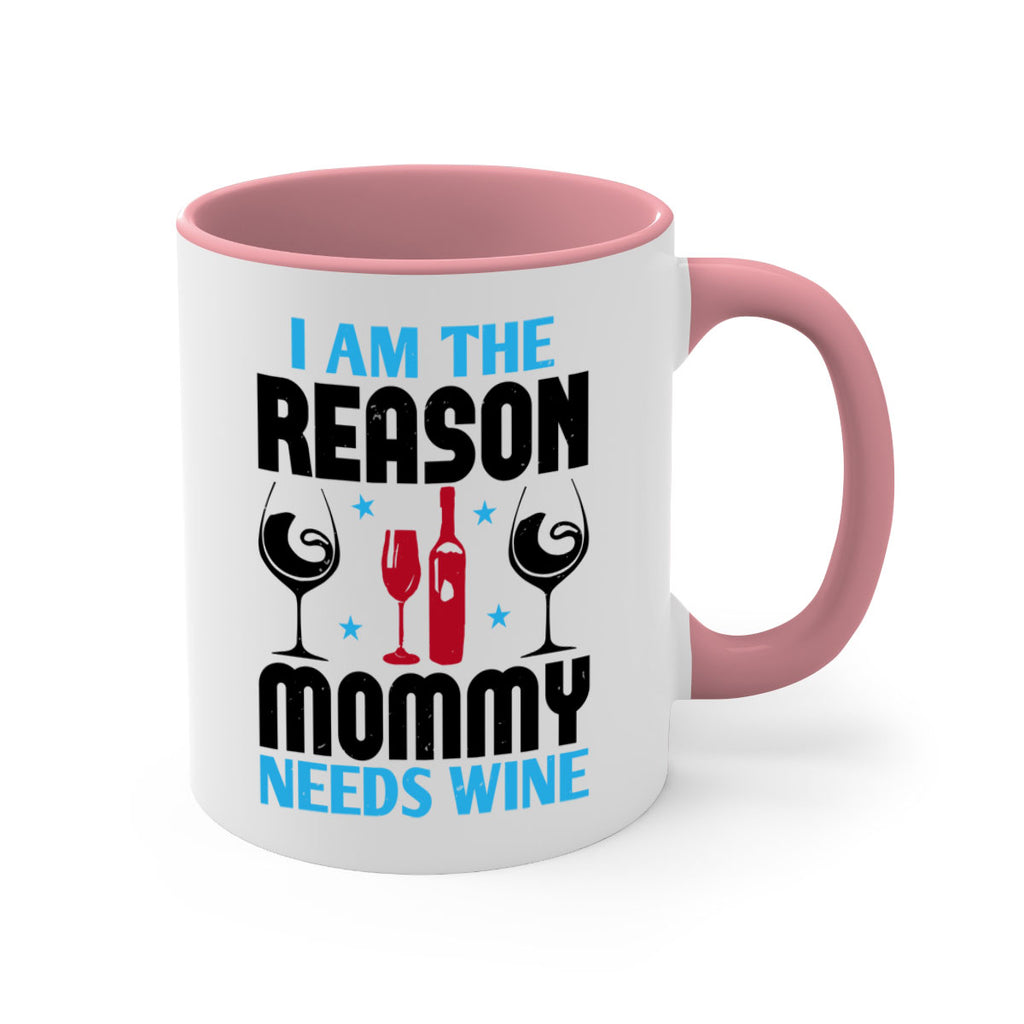 i am the reason mommy needs wine 216#- wine-Mug / Coffee Cup