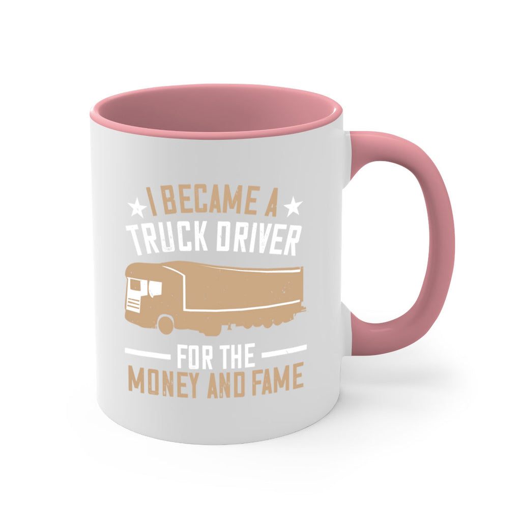 i became a truck driver for the money and fame Style 45#- truck driver-Mug / Coffee Cup