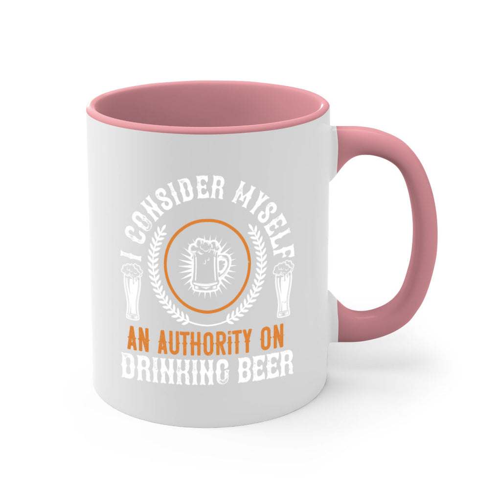 i consider myself an authority on drinking beer 84#- beer-Mug / Coffee Cup