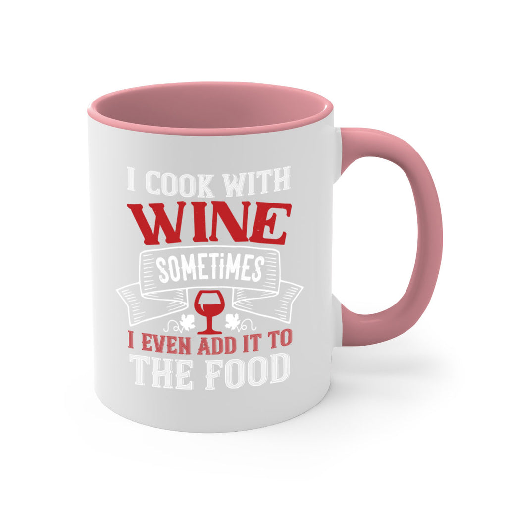 i cook with wine sometimes 81#- wine-Mug / Coffee Cup