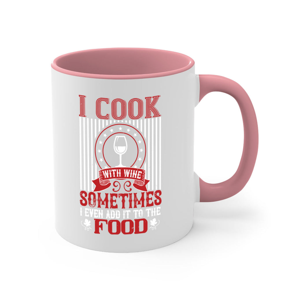 i cook with wine sometimes i even 82#- wine-Mug / Coffee Cup