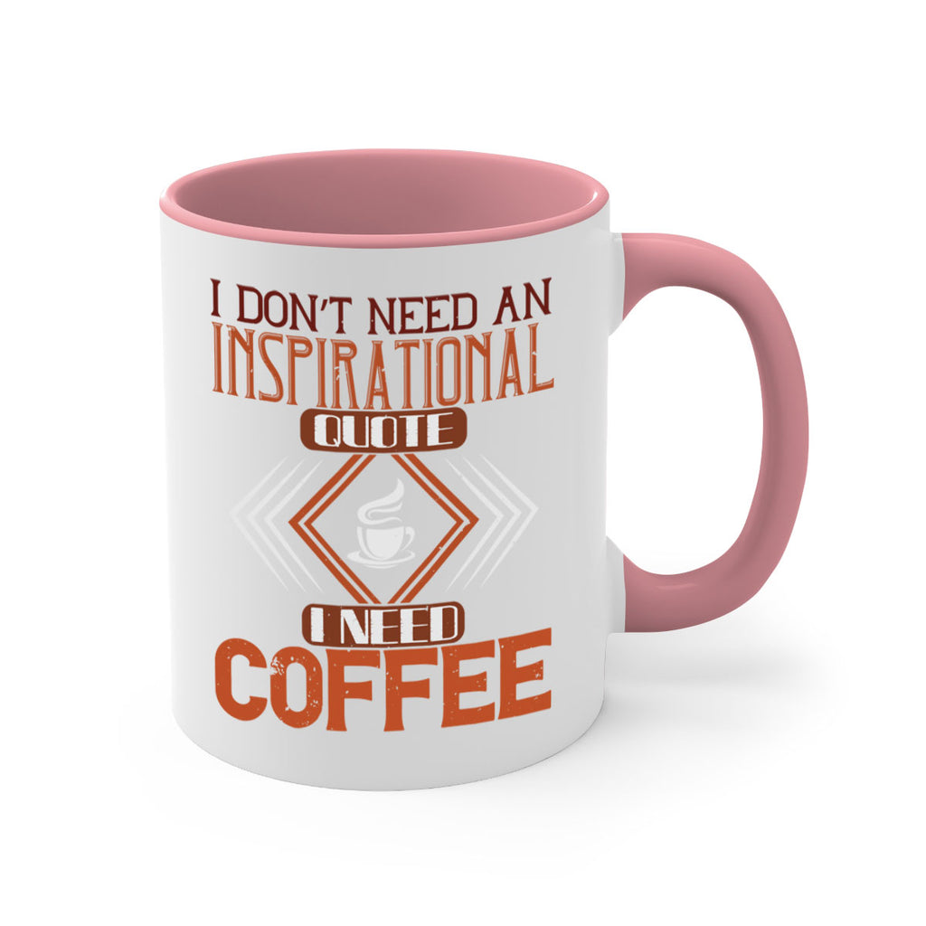 i don’t need an inspirational quotei need coffe 256#- coffee-Mug / Coffee Cup