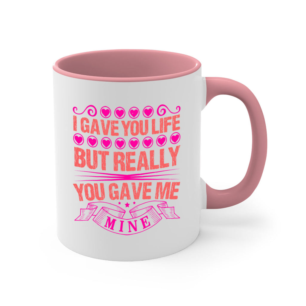 i gave you life but really you gave me mine 70#- mothers day-Mug / Coffee Cup