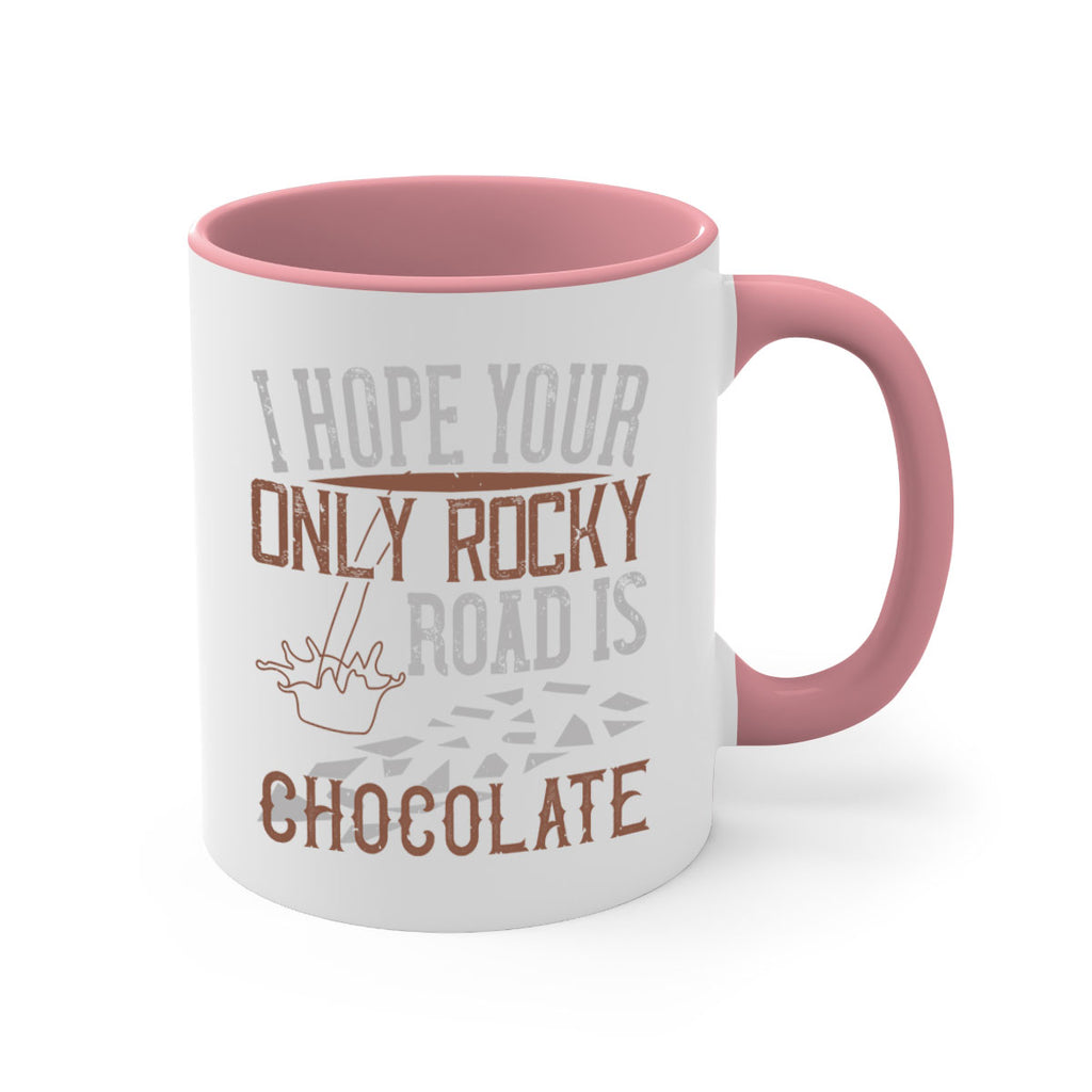 i hope your only rocky road is chocolate 35#- chocolate-Mug / Coffee Cup