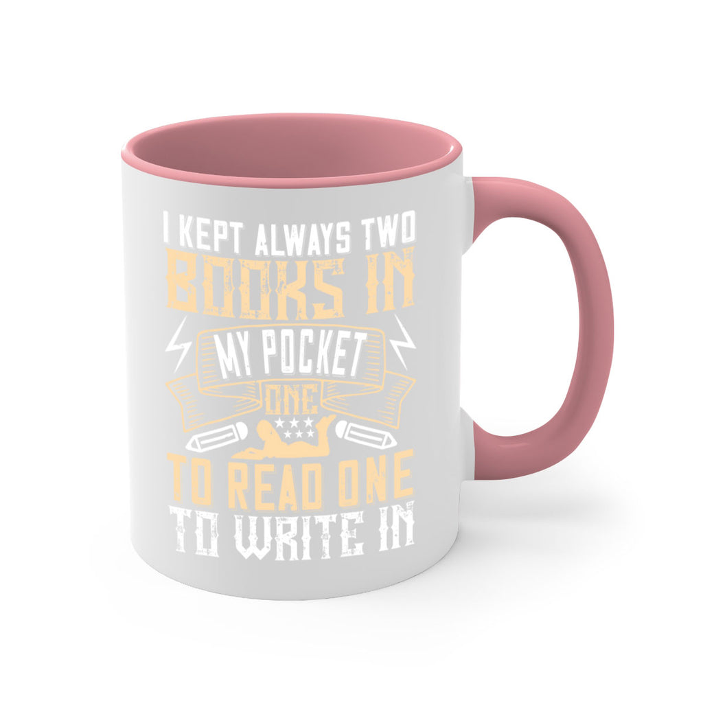i kept always two books in my pocket one to read one to write in 65#- Reading - Books-Mug / Coffee Cup