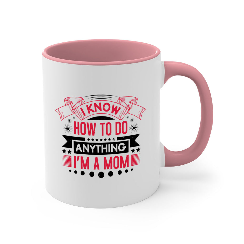 i know how to do anything im a mom 62#- mothers day-Mug / Coffee Cup