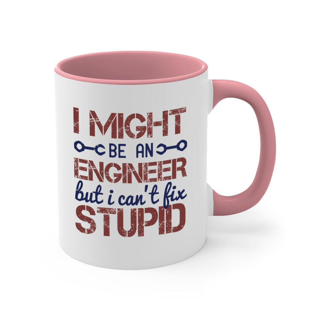 i might be an engineer but i cant fix stupid Style 51#- engineer-Mug / Coffee Cup