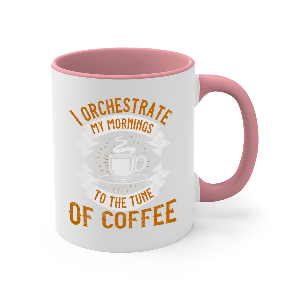 i orchestrate my mornings to the tune of coffee 244#- coffee-Mug / Coffee Cup