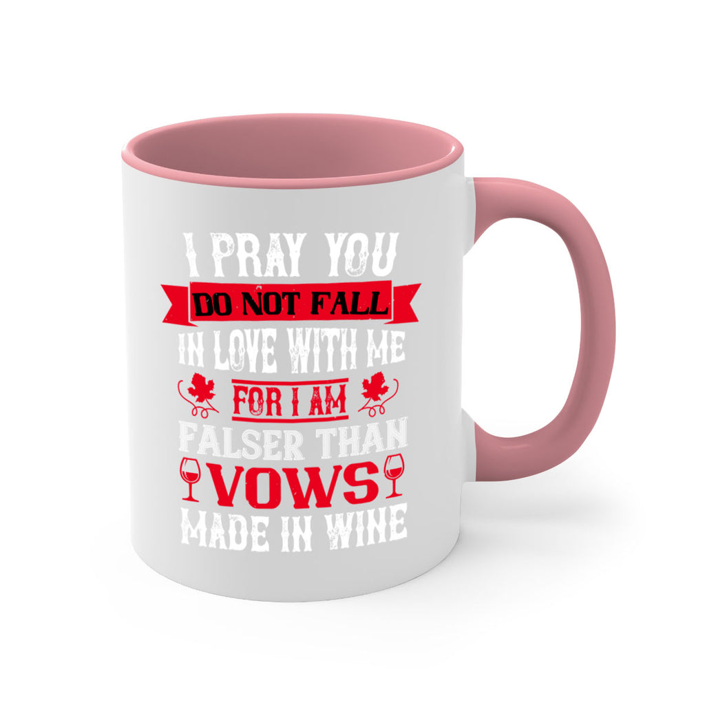 i pray you do not fall in love with me 79#- wine-Mug / Coffee Cup