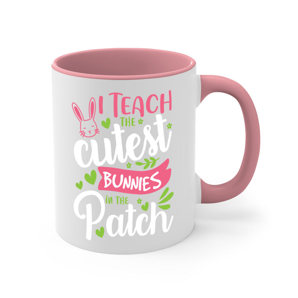 i teach the cutest bunnies in the patch 73#- easter-Mug / Coffee Cup