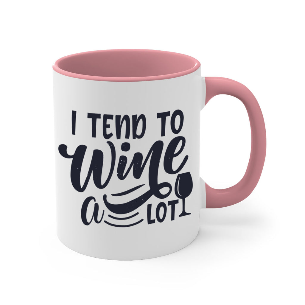 i tend to wine a lot 194#- wine-Mug / Coffee Cup