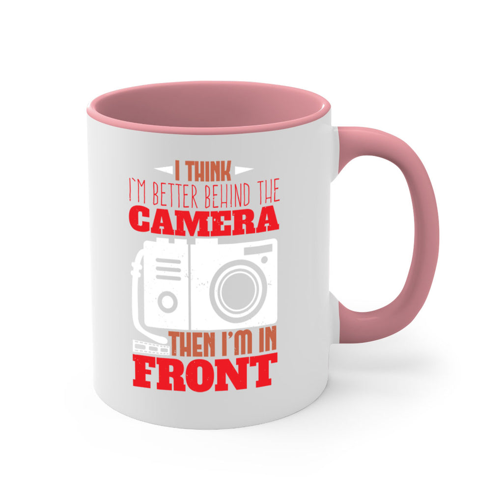 i think im better behind the camera 28#- photography-Mug / Coffee Cup