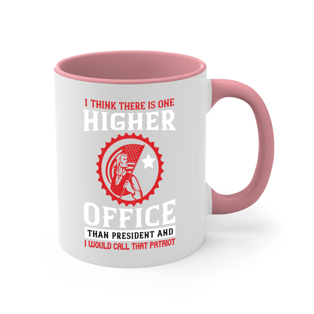 i think there is one higher office than president and i would call that patriot 58#- veterns day-Mug / Coffee Cup