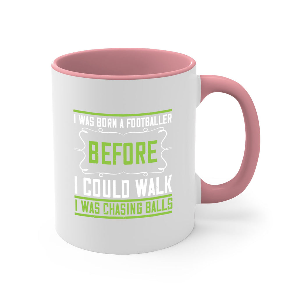 i was born a footballer before i could walk i was chasing balls 53#- walking-Mug / Coffee Cup