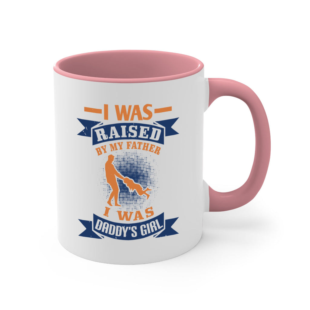 i was raised by my father 212#- fathers day-Mug / Coffee Cup