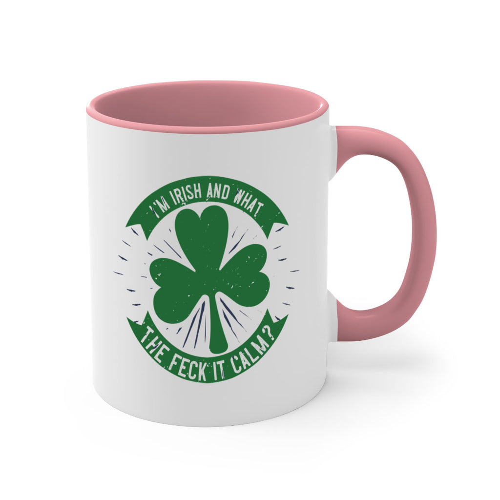 i’m irish and what the feck it calm Style 129#- St Patricks Day-Mug / Coffee Cup