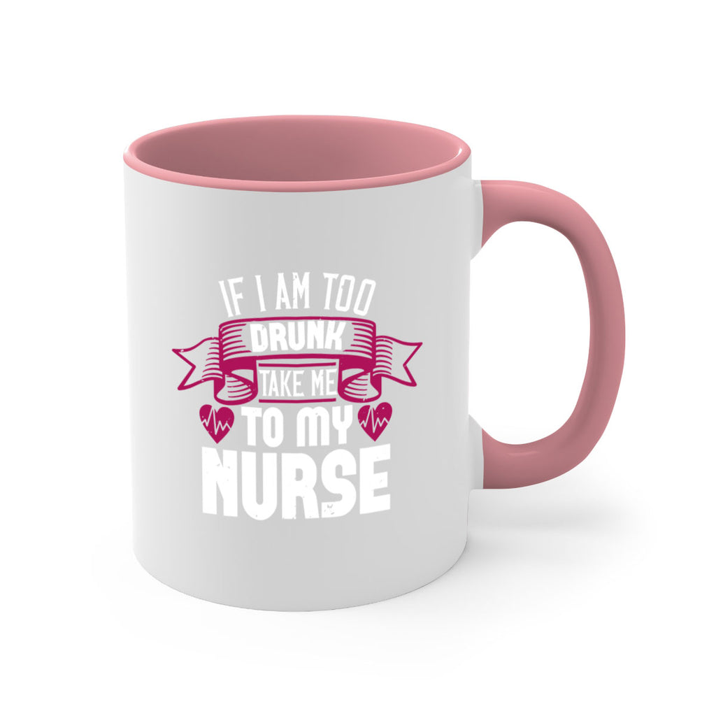 if i am too drunk take me Style 300#- nurse-Mug / Coffee Cup