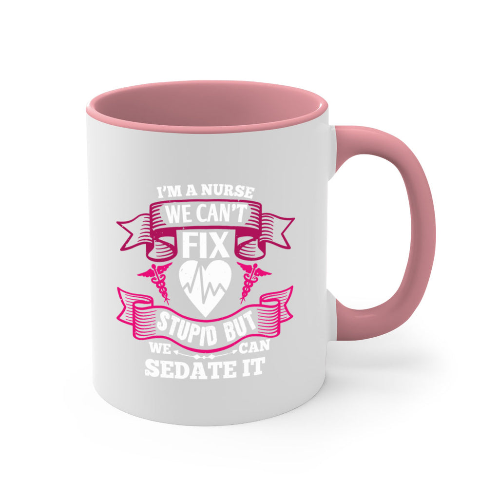 im a nurse we cant fix Style 310#- nurse-Mug / Coffee Cup