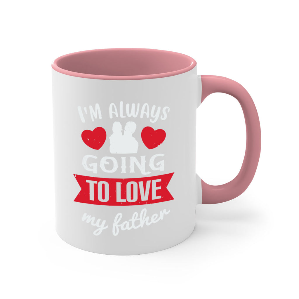 im always going to love 209#- fathers day-Mug / Coffee Cup