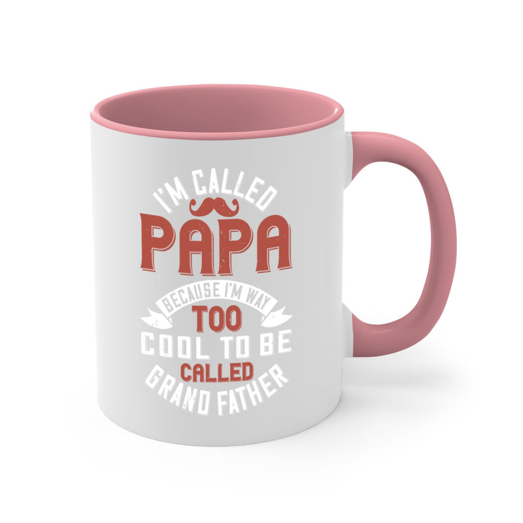 im called papa because im way too cool to be called grand father 229#- fathers day-Mug / Coffee Cup