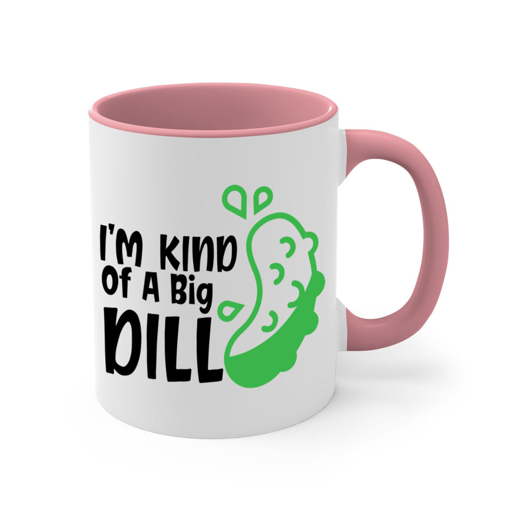 im kind of a big dill Style 242#- baby2-Mug / Coffee Cup