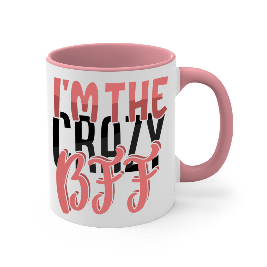 im the crazy bff Style 48#- best friend-Mug / Coffee Cup