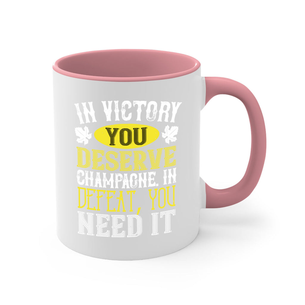 in victory you deserve champagne in defeat 77#- wine-Mug / Coffee Cup