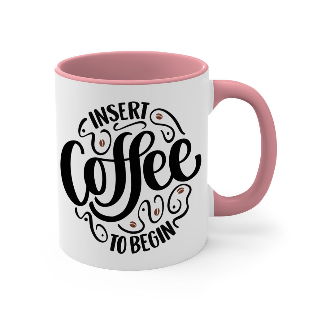 insert coffee to begin 91#- coffee-Mug / Coffee Cup