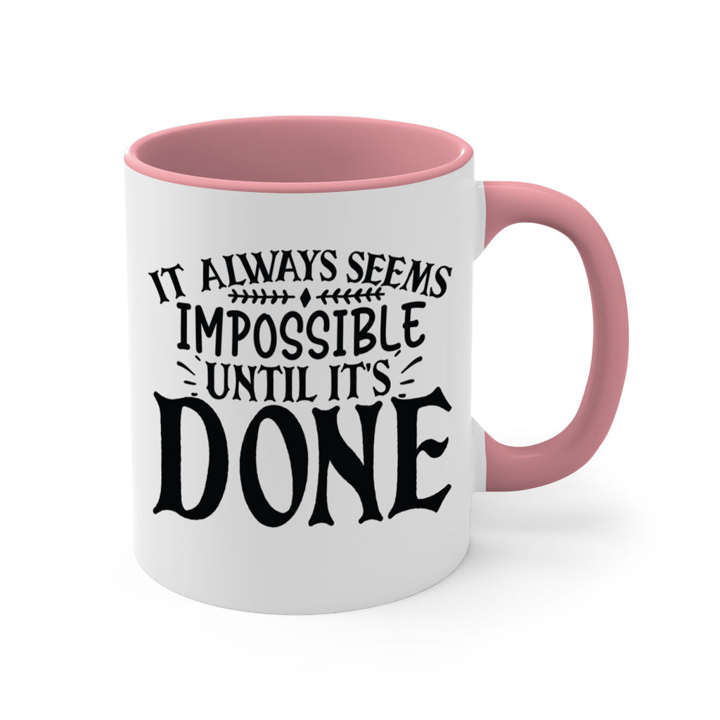 it always seems impossible until its done Style 93#- motivation-Mug / Coffee Cup