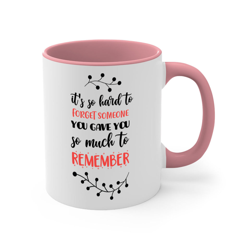 it's so hard to forget someone you gave you so much to remember style 378#- christmas-Mug / Coffee Cup