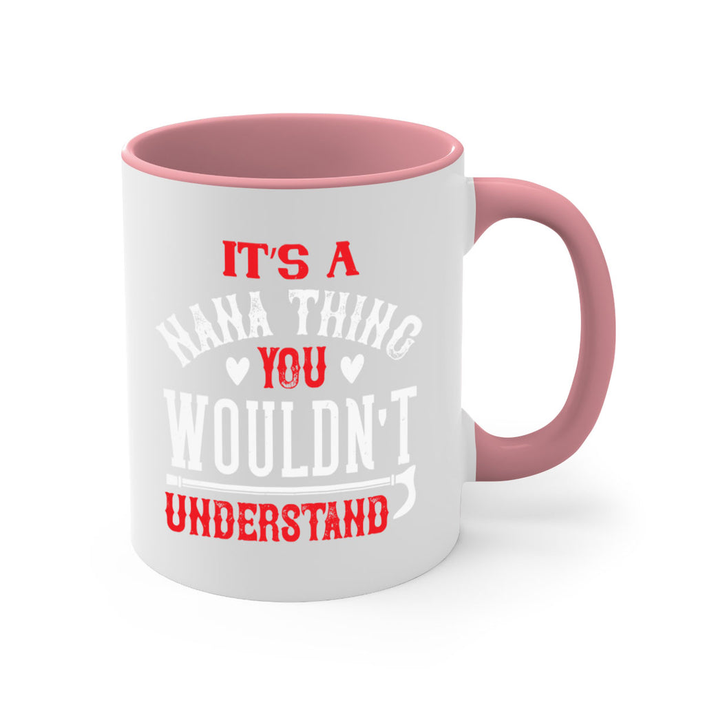 its a nana thing you wouldnt underatand 18#- grandma-Mug / Coffee Cup