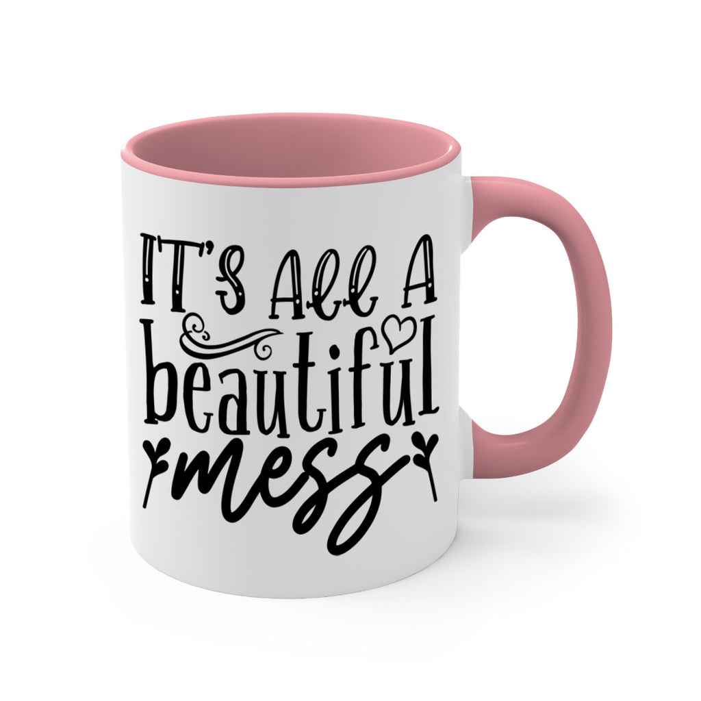 its all a beautiful mess 98#- home-Mug / Coffee Cup