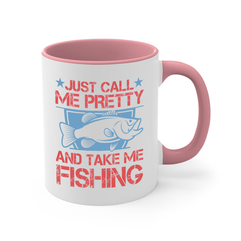 just call me pretty and take me fishing 251#- fishing-Mug / Coffee Cup