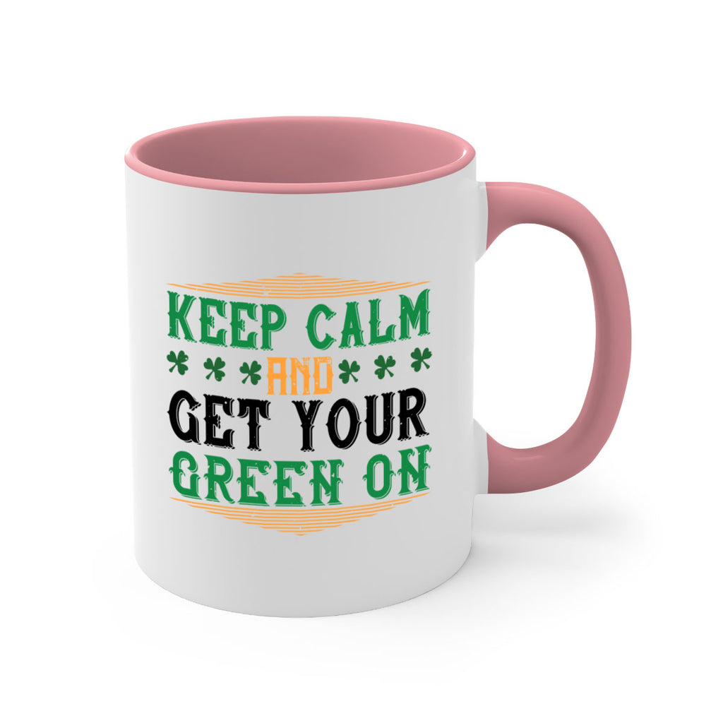 keep calm and get your green on Style 126#- St Patricks Day-Mug / Coffee Cup