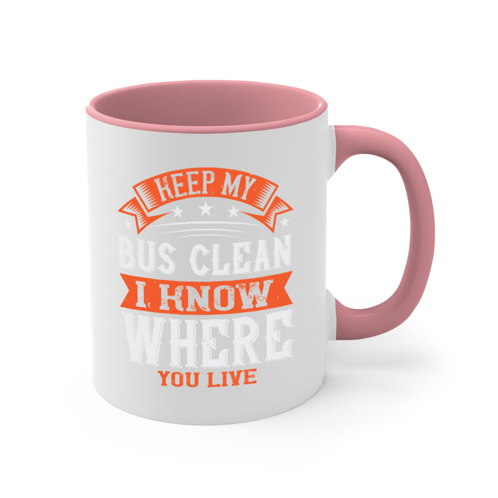 keep my bus clean i know where you live Style 22#- bus driver-Mug / Coffee Cup